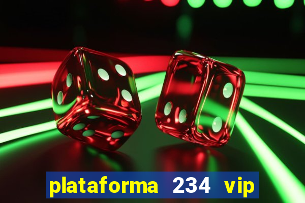 plataforma 234 vip é confiável